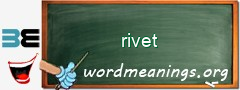 WordMeaning blackboard for rivet